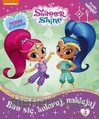 Shimmer and Shine Baw się, koloruj, naklejaj (Tom 3) [KSIĄŻKA]