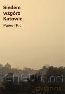 Siedem wzgórz Katowic - Paweł Fic [KSIĄŻKA]