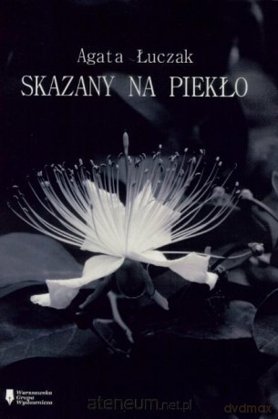 Skazany na piekło - Agata Łuczak [KSIĄŻKA]