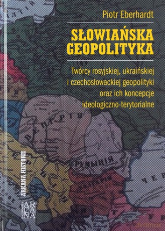 Słowiańska geopolityka - Piotr Eberhardt [KSIĄŻKA]