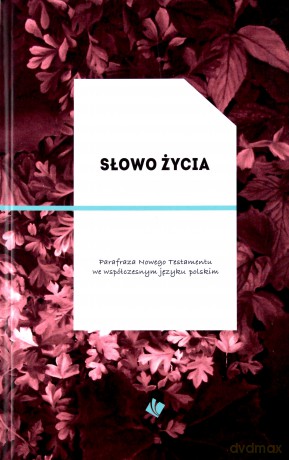 Słowo Życia - parafraza Nowego Testamentu, okładka bordo [KSIĄŻKA]