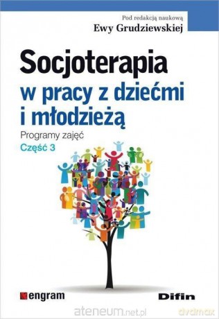 Socjoterapia w pracy z dziećmi i młodzieżą (Tom 3) [KSIĄŻKA]