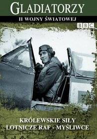 Gladiatorzy II Wojny Światowej: Królewskie siły lotnicze raf - Myśliwce [DVD] (BBC)