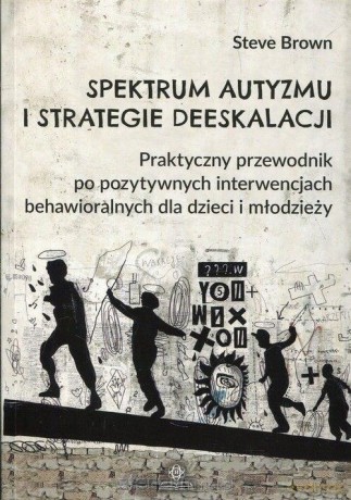 Spektrum autyzmu i strategie deeskalacji - Steve Brown [KSIĄŻKA]