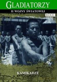 Gladiatorzy II Wojny Światowej: Kamikadze [DVD] (BBC)