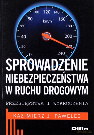 Sprowadzenie niebezpieczeństwa w ruchu drogowym - Kazimierz J. Pawelec [KSIĄŻKA]