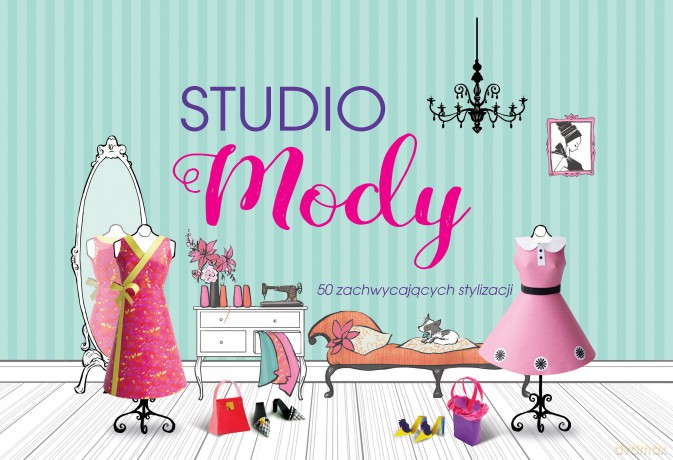 Studio mody. 50 zachwycających stylizacji [KSIĄŻKA]