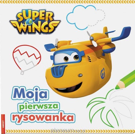 Super Wings. Moja pierwsza rysowanka [KSIĄŻKA]