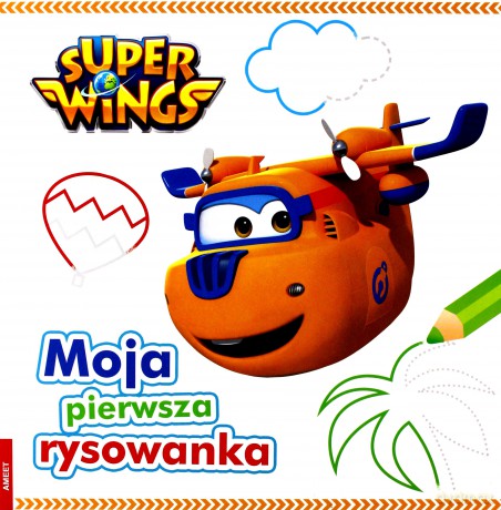 Super Wings. Moja pierwsza rysowanka [KSIĄŻKA]