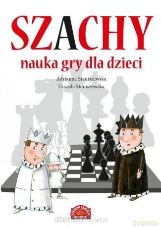 Szachy Nauka gry dla dzieci - Adrianna Staniszewska, Urszula Staniszewska [KSIĄŻKA]