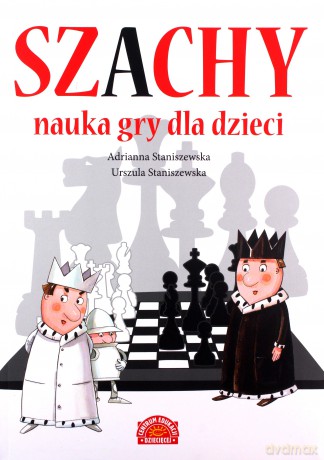 Szachy Nauka gry dla dzieci - Adrianna Staniszewska, Urszula Staniszewska [KSIĄŻKA]