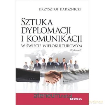 Sztuka dyplomacji i komunikacji w świecie wielokulturowym - Krzysztof Karsznicki [KSIĄŻKA]
