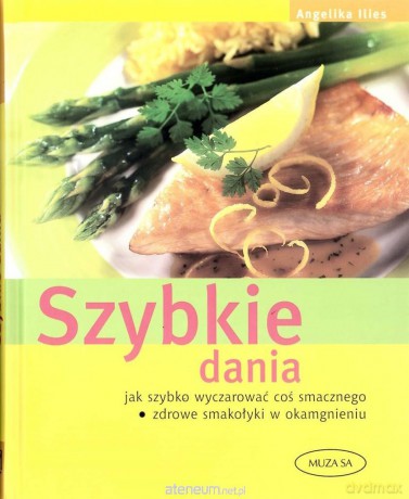 Szybkie dania - Angelika Ilies [KSIĄŻKA]