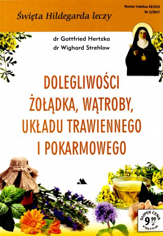 Święta Hildegarda leczy. Dolegliwości wątroby, układu trawiennego i pokarmowego - Hertzka Gottfried, Strehlow Wighard [KSIĄŻKA]