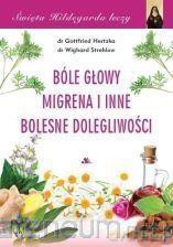 Święta Hildegarda leczy. Bóle głowy, migrena - Hertzka Gottfried, Strehlow Wighard [KSIĄŻKA]