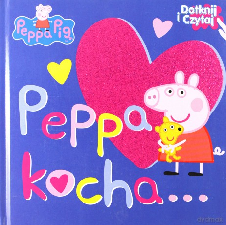 Świnka Peppa. Dotknij i Czytaj. Peppa kocha [KSIĄŻKA]