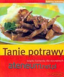 Tanie potrawy, Książka dla oszczędnych - Katarina Schickling [KSIĄŻKA]
