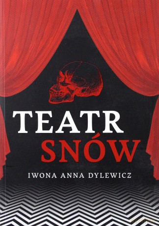 Teatr snów - Iwona Anna Dylewicz [KSIĄŻKA]