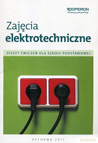 Technika Szkoła podstawowa 4- 6 Zajęcia elektrotechn. ćwiczenie [KSIĄŻKA]