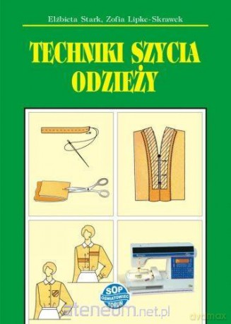 Techniki szycia odzieży - Elżbieta Stark, Zofia Lipke-Skrawek [KSIĄŻKA]