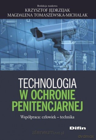 Technologia w ochronie penitencjarnej [KSIĄŻKA]