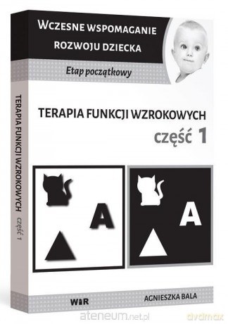 Terapia funkcji wzrokowych cz. 1 - Agnieszka Bala [KSIĄŻKA]