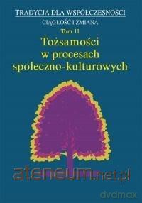 Tożsamości w procesach społeczno- kulturowych (Tom 11) [KSIĄŻKA]