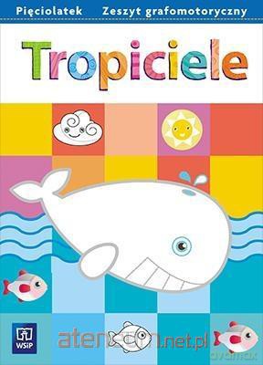 Tropiciele Pięciolatek. Zeszyt grafomotoryczny [KSIĄŻKA]