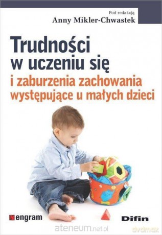 Trudności w uczeniu się i zaburzenia zachowania - Anna Mikler-Chwastek [KSIĄŻKA]