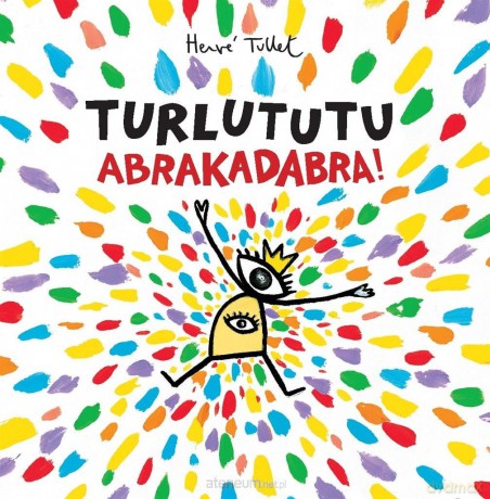 Turlututu. Abrakadabra! - Herve Tullet [KSIĄŻKA]