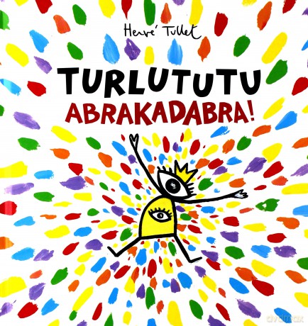 Turlututu. Abrakadabra! - Herve Tullet [KSIĄŻKA]