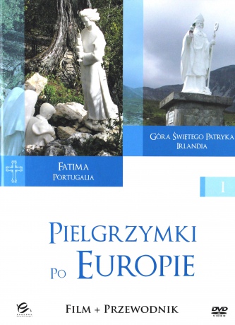 Pielgrzymki po Europie 1: Fatima i Góra Świętego Patryka (booklet) [DVD]