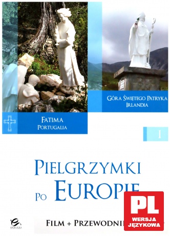 Pielgrzymki po Europie 1: Fatima i Góra Świętego Patryka (booklet) [DVD]