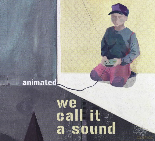 We Call It A Sound: Animated (digipack) [CD]