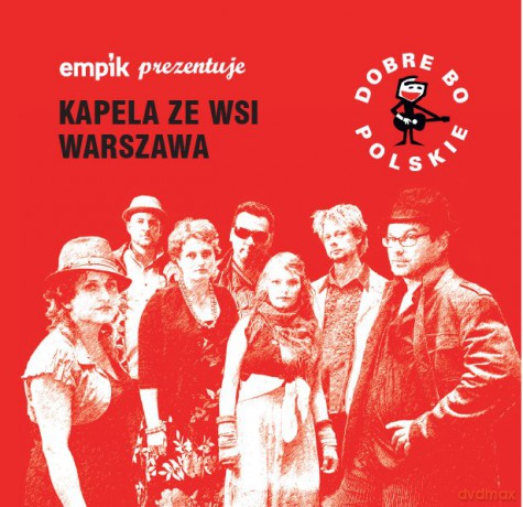 Kapela Ze Wsi Warszawa: Dobre Bo Polskie [CD]