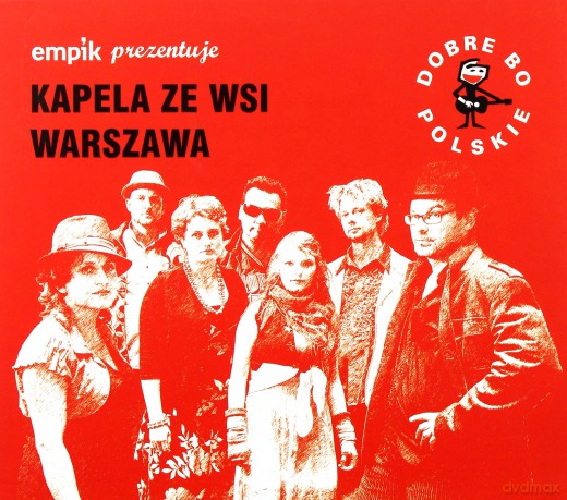 Kapela Ze Wsi Warszawa: Dobre Bo Polskie [CD]