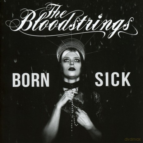 The Bloodstrings: Born Sick [CD]