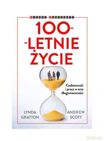 100 letnie życie - Lynda Gratton [KSIĄŻKA]
