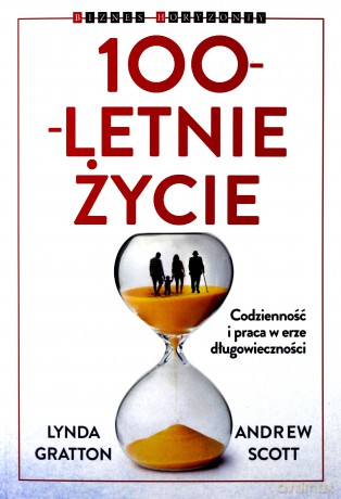 100 letnie życie - Lynda Gratton [KSIĄŻKA]