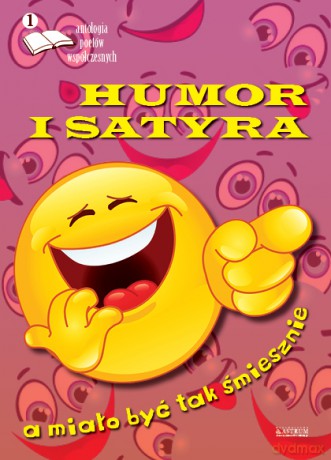Humor i satyra a miało być tak pięknie. Antologia poetów współczesnych [KSIĄŻKA]