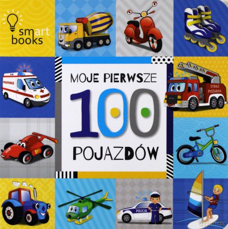 Moje pierwsze 100 pojazdów [KSIĄŻKA]
