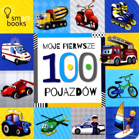 Moje pierwsze 100 pojazdów [KSIĄŻKA]