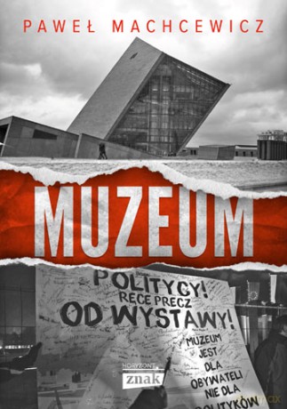 Muzeum - Paweł Machcewicz [KSIĄŻKA]