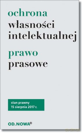 Ochrona własności intelektualnej i prawo prasowe 08 2017 - Lech Krzyżanowski [KSIĄŻKA]