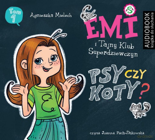 Psy czy koty. Emi i tajny klub superdziewczyn (Tom 9) - Agnieszka Mielech [AUDIOBOOK]