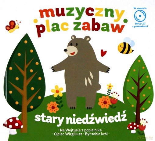 Stary niedźwiedź mocno śpi. Muzyczny plac zabaw z książką [KSIĄŻKA+CD]