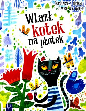 Wlazł kotek na płotek. Popularne i lubiane utwory dla dzieci [KSIĄŻKA]