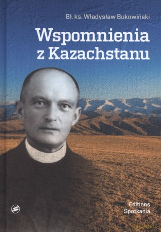 Wspomnienia z Kazachstanu - Władysław Bukowiński [KSIĄŻKA]