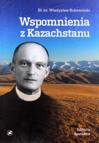 Wspomnienia z Kazachstanu - Władysław Bukowiński [KSIĄŻKA]