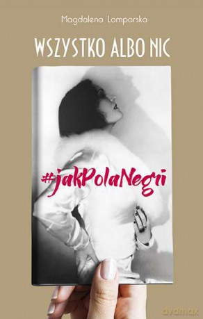 Wszystko albo nic. Jak Pola Negri - Magdalena Lamperska [KSIĄŻKA]